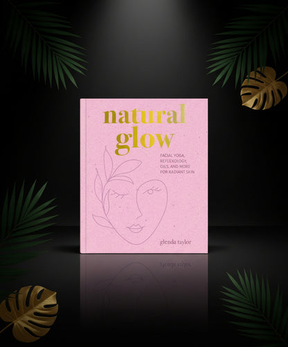 Natural Glow: Facial Yoga, Reflexology, Oils, and More for Radiant Skin