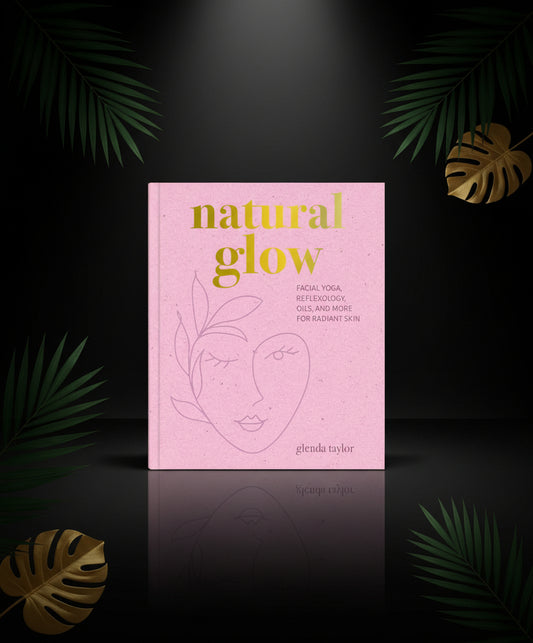 Natural Glow: Facial Yoga, Reflexology, Oils, and More for Radiant Skin
