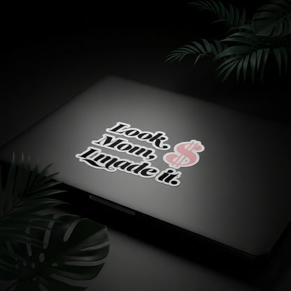 Motivational Kiss-Cut Stickers - "Look Mom, I Made It!"