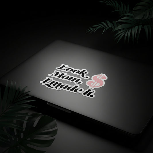 Motivational Kiss-Cut Stickers - "Look Mom, I Made It!"